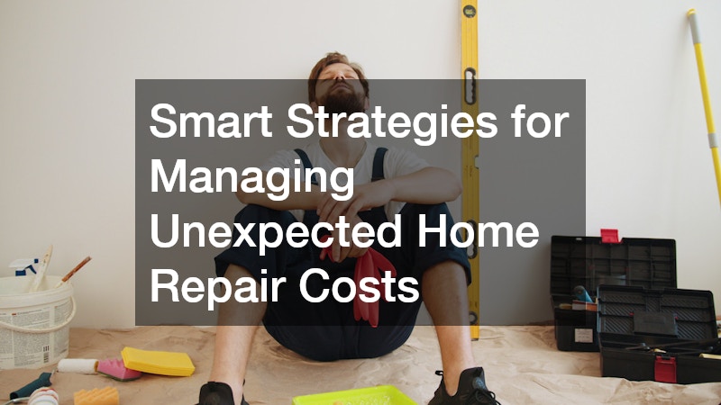 Smart Strategies for Managing Unexpected Home Repair Costs